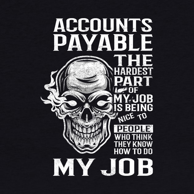 Accounts Payable T Shirt - The Hardest Part Gift Item Tee by candicekeely6155